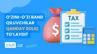 O'zini-o'zi band qiluvchilar qanday soliq to'laydi?