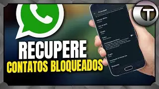 COMO RECUPERAR CONTATOS BLOQUEADOS E APAGADOS NO WHATSAPP - ATUALIZADO