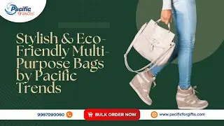 Stylish & Eco-Friendly Multi-Purpose Bags by Pacific Trends