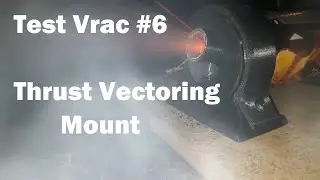 Test Vrac #6 08 02 2019 Thrust Vectoring Mount