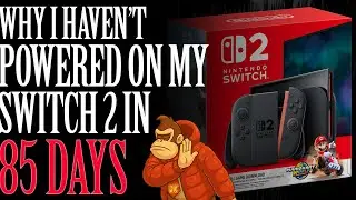 Why I Haven't Turned My Nintendo Switch 2 On in 85 days