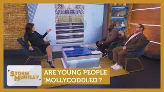 Are young people 'mollycoddled'? Feat. Cristo Foufas & Marvyn Harrison | Storm Huntley