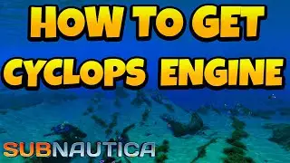 How to Find Cyclops Engine in Subnautica
