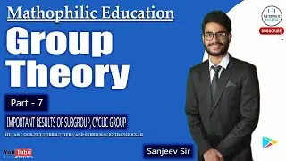 GROUP THEORY || PART 7 || IMPORTANT RESULTS OF SUBGROUP, CYCLIC GROUP || CSIR-NET || IIT-JAM || TIFR