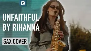 Unfaithful by Rihanna | Saxophone Cover by Alexandra Ilieva