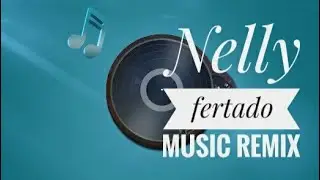 Nelly furtado say it right- remix (nice music)