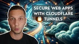 Secure Web Apps with Cloudflare Tunnels