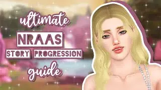 a very in-depth guide to NRAAS story progression ✨