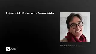 Episode 98 - Dr. Annetta Alexandridis