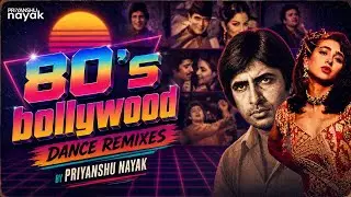 80's Evergreen (Nonstop Bollywood Dance Remixes) - Priyanshu Nayak || Retro & Old DJ Mix Songs 