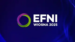 EFNI Wiosna 2025 - specjalna edycja w Warszawie