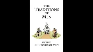 The Traditions Of Men Vs. The Word Of God