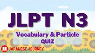 10 Japanese JLPT N3 Vocabulary & Particle Quiz