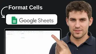 How to Format Cells in Google Sheets (Full Guide 2026)