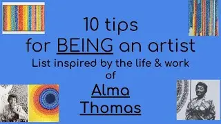 Ten tips for being an artist- inspired by Alma Thomas
