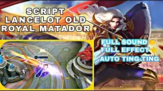 Script Skin Lancelot Old Royal Matador Terbaru2022 Full Effect
