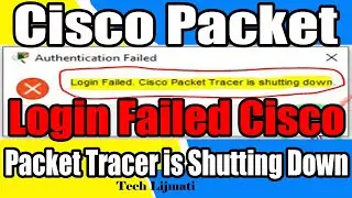 Cisco packet tracer login failed problem solution | How to fix Cisco Packet Tracer is shutting down