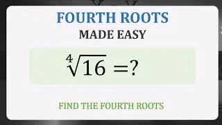 Find Fourth Roots the easy way!