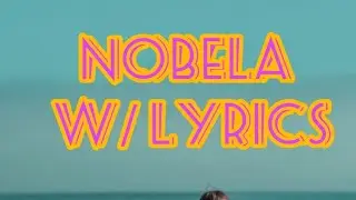 Nobela w/lyrics