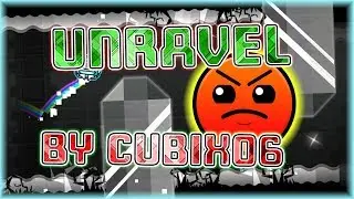 Unravel (By Cubix06) | Geometry Dash 2.11