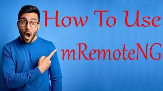 How To Use mRemoteNG 2022