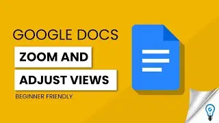 How to Zoom and Adjust Views in Google Docs - In Easy Steps