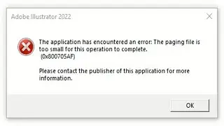 Adobe illustrator 2022 The Paging file is too small for this operation to complete