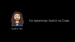 #9 - For aylanmasi, Switch va Case. Umumiy dasturlash teoriyasi. Dasturlashni o'rganish kursi