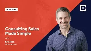 Consulting Sales Made Simple with Eric Rich