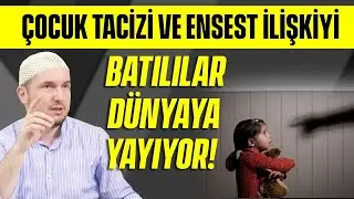 Çocuk tacizi ve ensest ilişkiyi Batılılar dünyaya yayıyor! / Kerem Önder