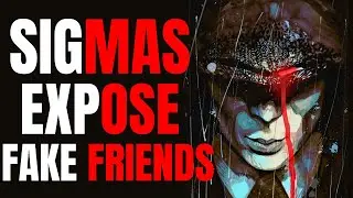 How Sigma Males Expose Fake Friends [Backstabbers]