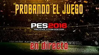 PROBANDO PES 2016 | EN DIRECTO | PC GAMEPLAY
