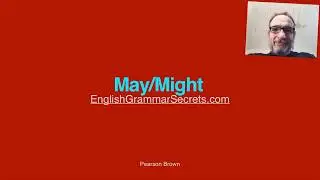 English Grammar Secrets-Tense - May or might - example sentences