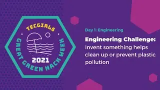 TECgirls Great Green Hack Week Day 1: Engineering Challenge