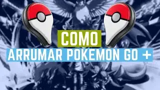 POKEMON GO PLUS NÃO CONECTA EM NOVO DISPOSITIVO