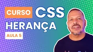 Curso de CSS:  Herança  - Aula 5