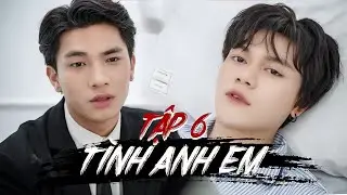 TÌNH ANH EM (TẬP 6) | KHOIVIET MEDIA | CƯỜNG JIN ft HOÀNG MINH HƯNG