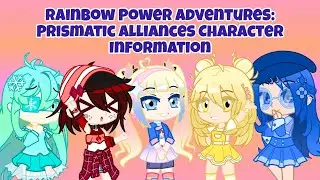 Rainbow Power Adventures: Prismatic Alliances Character Information Reveal!!!!!!!!!! (Read Desc)