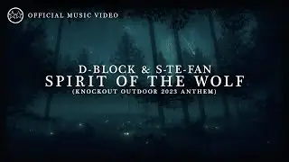 D-Block & S-te-Fan - Spirit Of The Wolf (Knockout Outdoor 2023 Anthem) (Official Video)