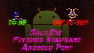 TO BE or NOT TO BE: Sally.Exe FInished Nightmare Android port | #sonic #ZaP65 #sonic_exe