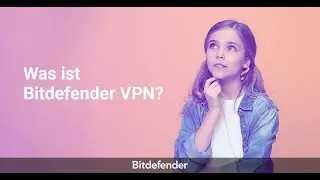 Was ist Bitdefender VPN?