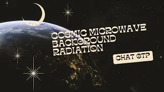 Summary of "Cosmic Microwave Background Radiation" by ChatGTP
