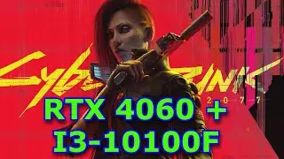 Cyberpunk 2077  RTX 4060 + i3 10100f ULTRA, RT 1080p Benchmark