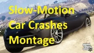 ★ GTA V Slowmotion vehicle crashes montage !