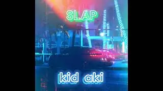 kid aki - SLAP