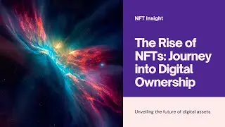 The Rise of NFTs: Exploring the Future of Digital Assets