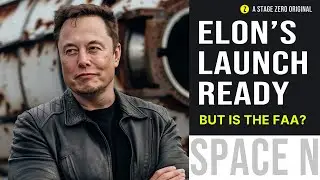 Elon Wants to Launch Starship, the FAA may Not