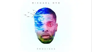 Michael Oyo - PROVIDES (Official Lyric Video)