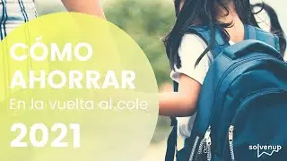 CÓMO AHORRAR EN LA VUELTA AL COLE 2021 🎒 | #educaciónfinanciera