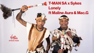 T-MAN SA x Sykes - Lonely Feat. Maline Aura & MacG | Official Audio
